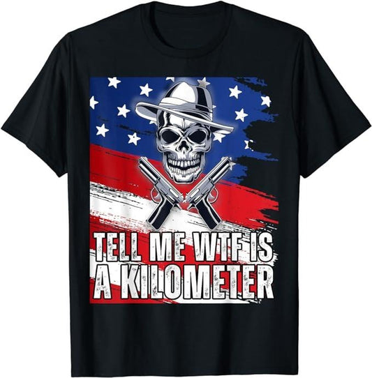Funny 4th of July Shirts For Men, WTF Is A Kilometer Tell Me WTF Is A Kilometer T-Shirt Menswear Top Casual Cotton Fashion Basic