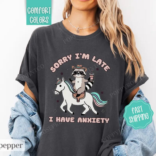 Funny Anxiety Shirt Comfort Colors, Sorry I'm Late Shirt,  Womenswear Oversized Crewneck