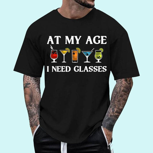 Funny At My Age I Need Glasses Gift Cool Cocktail Glass Joke Unisex T-Shirt, Cotton 100%, Top Trending Fashion