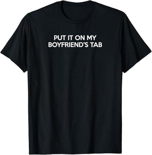 Funny Bar Shirts, Put It On My Boyfriend's Tab Bar Drinker's T-Shirt Menswear Top - Funny Shirts For Night Out Casual Classic