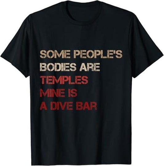 Funny Bar Shirts, Some People's Bodies Are Temples Mine Is A Dive Bar T-Shirt Menswear Top - Funny Shirts For Night Out Casual Classic