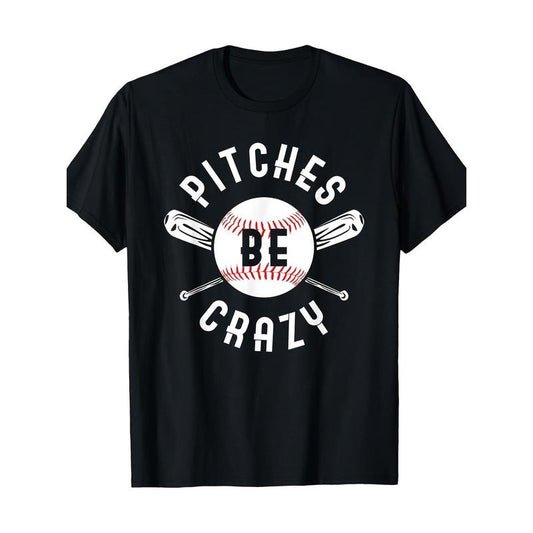 Funny Baseball Bat Pitches Be Crazy 100% Cotton T-shirt made in usa