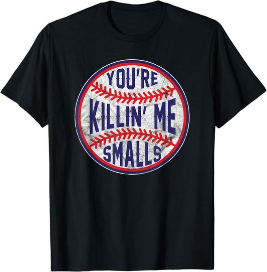 Funny Baseball Shirt, You're Killin Me Smalls Funny designer Baseball T Shirt Casual Fabric Casual Fabric
