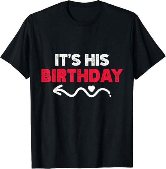 Funny Best Friend Shirts, Gift For Best Friend, Funny It's His Birthday T-Shirt Menswear Top Casual Classic