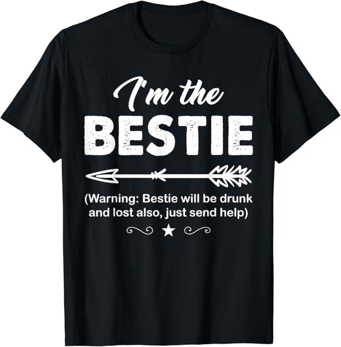 Funny Best Friend Shirts, Gift For Best Friend, If Lost or Drunk Please Return to Bestie. I'm The Bestie T-Shirt Menswear Top Casual Classic
