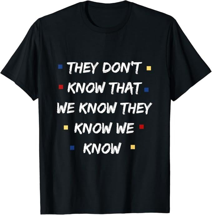 Funny Best Friend Shirts, Gift For Best Friend, They Don't Know Funny Graphic TV Vintage Cool T-Shirt Menswear Top Casual Classic