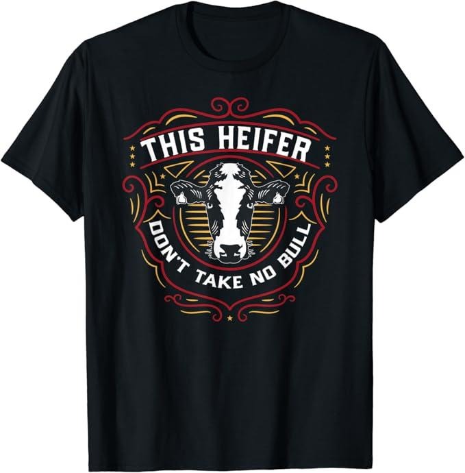 Funny Best Friend Shirts, Gift For Best Friend, This Heifer Don't Take No Bull, Funny Cow Farm Friends Meme T-Shirt Menswear Top Casual Classic