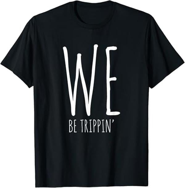 Funny Best Friend Shirts, Gift For Best Friend, We Be Trippin' Funny Friends Couple Family Travel Vacation T-Shirt Menswear Top Casual Classic