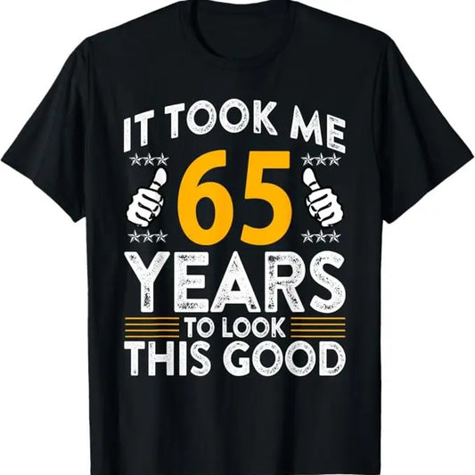 Funny Birthday Shirts, 65th Birthday It Tee Took Me 65 Years Good Funny 65 Year Old T-Shirt - Menswear Top