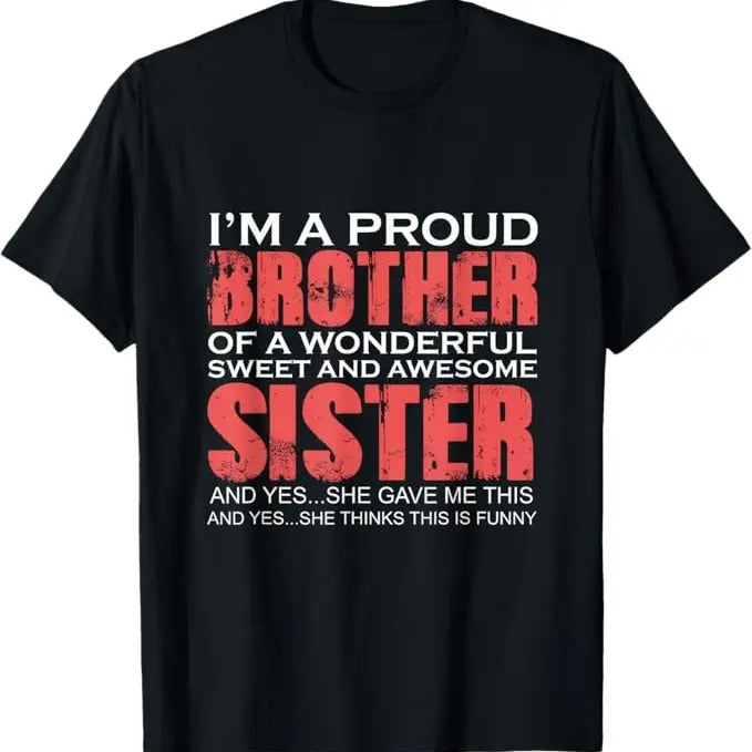 Funny Birthday Shirts, Funny for Brother of the Great Sister Birthday Clothing T-Shirt - Menswear Top