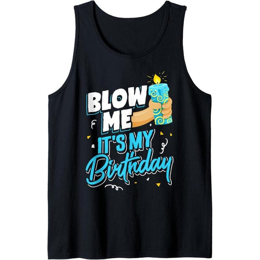 Funny Blow Me It's My Birthday Party Gift for Women and Men Tank Top Made in USA