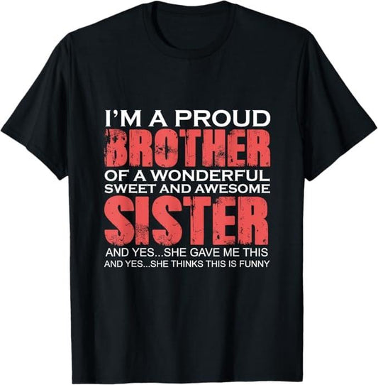 Funny Brother Shirt, Gift for Brother, Funny for Brother of The Great Sister Birthday T-Shirt - Menswear Casual Cotton