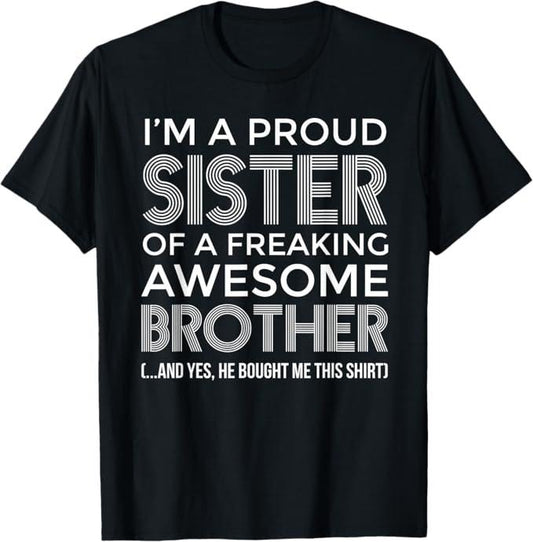 Funny Brother Shirt, Gift for Brother, Im a Proud Sister Awesome Brother - Funny Sister T-Shirt - Menswear Casual Cotton