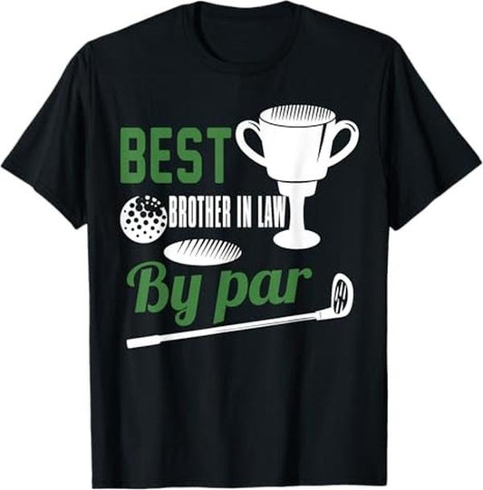 Funny Brother in Law Shirts, Gift For Brother, Best Brother in Law By Par Golf Golfer Gift T-Shirt - Menswear Top