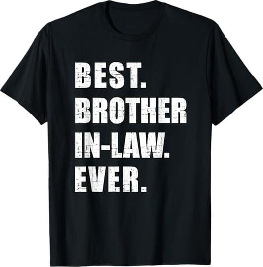 Funny Brother in Law Shirts, Gift For Brother, Best Brother-in-Law Ever T-Shirt - Menswear Top