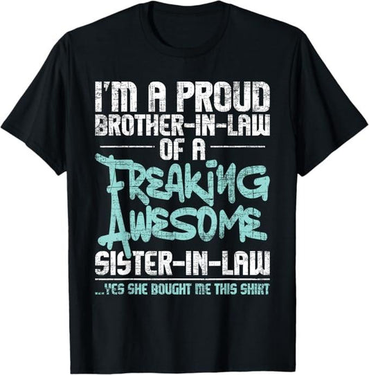 Funny Brother in Law Shirts, Gift For Brother, I'm A Proud Brother In Law Of Awesome Sister In Law T-Shirt - Menswear Top