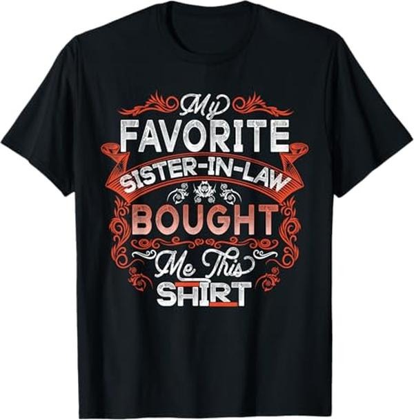 Funny Brother in Law Shirts, Gift For Brother, My Favorite Sister In Law Gave Me This Shirt Brother-In-Law T-Shirt - Menswear Top Womenswear Womenswear