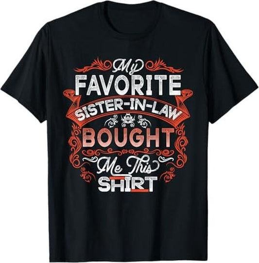 Funny Brother in Law Shirts, Gift For Brother, My Favorite Sister In Law Gave Me This Shirt Brother-In-Law T-Shirt - Menswear Top Womenswear Womenswear