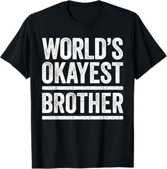 Funny Brother in Law Shirts, Gift For Brother, World's Okayest Brother Best Bro Ever Shirt T-Shirt - Menswear Top