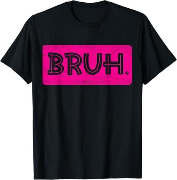 Funny Bruh Shirt, Bruh Funny Saying Meme Tee Bro Slang Pink T-Shirt - Menswear Top