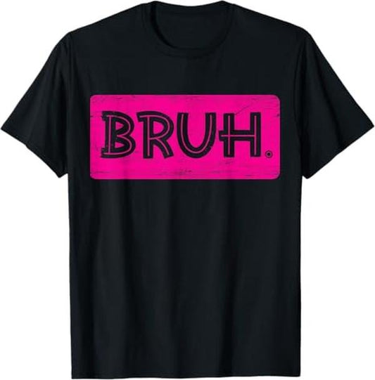 Funny Bruh Shirt, Bruh Funny Saying Meme Tee Bro Slang Pink T-Shirt - Menswear Top