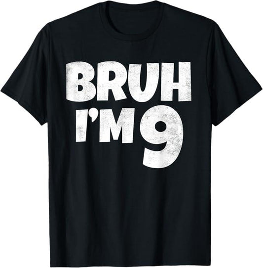 Funny Bruh Shirt, Bruh I'm 9 Year Old Gifts 9th Birthday Boy Nine Funny T-Shirt - Menswear Top