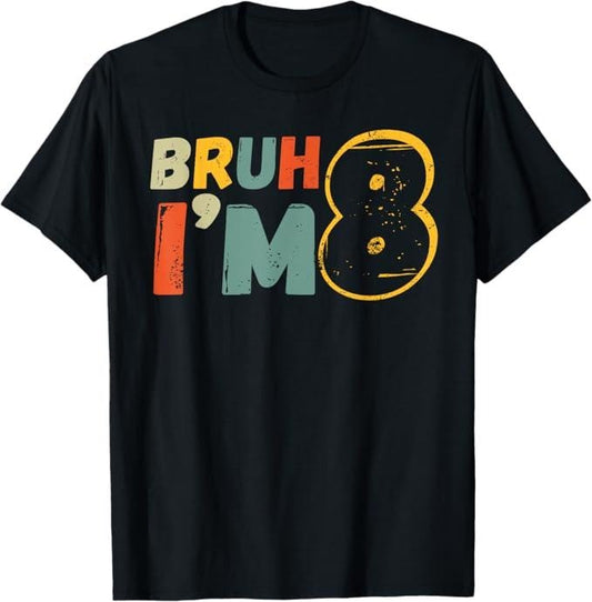 Funny Bruh Shirt, Bruh It's My 8th Birthday I'm 8 Year Old Birthday Gift T-Shirt - Menswear Top