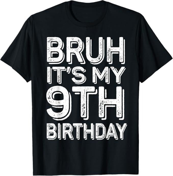 Funny Bruh Shirt, Bruh It's My 9th Birthday Boy Gifts 9 Year Old Funny BDay T-Shirt - Menswear Top