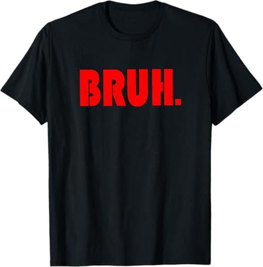 Funny Bruh Shirt, Funny Bruh Gifts for Teens Tweens & Teenagers T-Shirt - Menswear Top