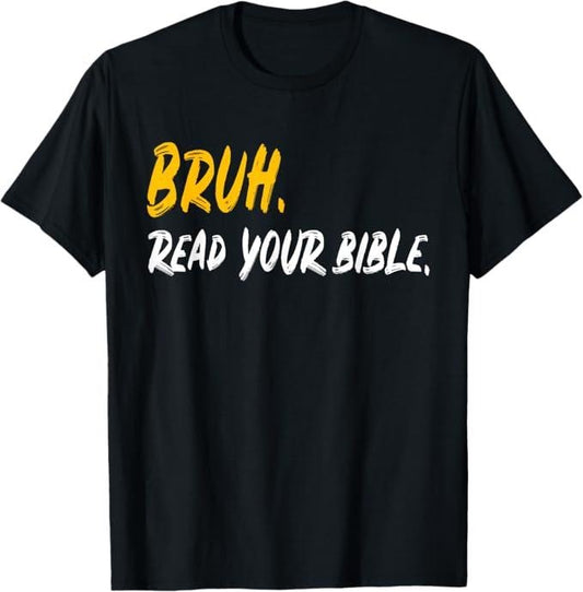 Funny Bruh Shirt, Funny Bruh. Read your Bible Meme Christian Believer Gift T-Shirt - Menswear Top