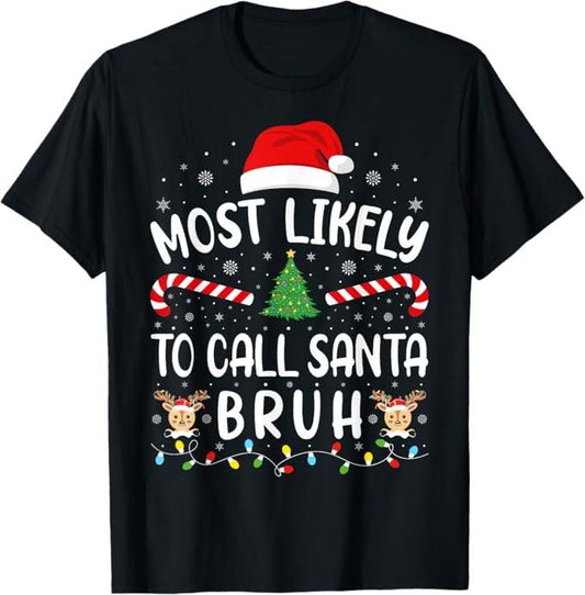 Funny Bruh Shirt, Most Likely To Call Santa Bruh Family Christmas Party Joke T-Shirt - Menswear Top