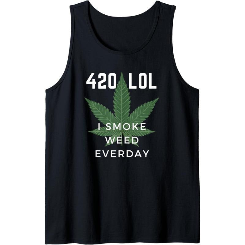 Funny Cannabis Weed Meme 420 LOL I smoke weed everyday Tank Top
