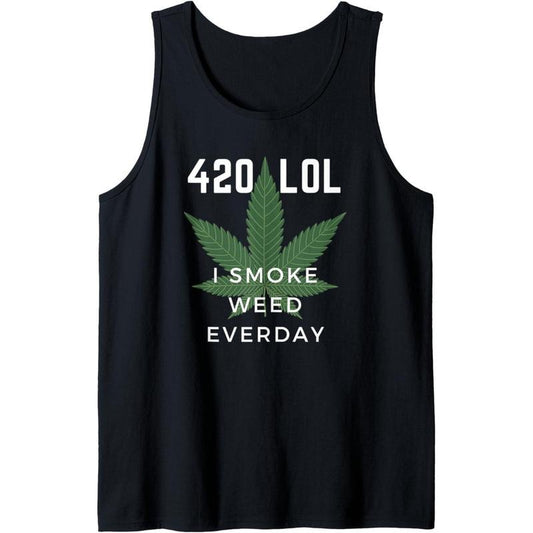 Funny Cannabis Weed Meme 420 LOL I smoke weed everyday Tank Top