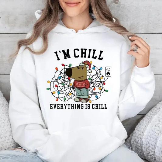 Funny Chilly Christmas Sweatshirt, It's Chill Tee, Trending Tee, Unisex Funny Meme Hoodie, Everything Is Chill, Unisex Sweater Pullover Tee