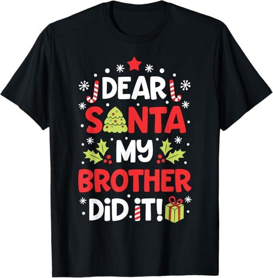 Funny Christmas Shirt, Christmas Gift, Dear Santa My Brother Did It Funny Christmas Girls T-Shirt - Menswear Top