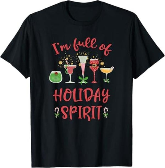 Funny Christmas Shirt, Christmas Gift, Funny Christmas Drinking I'm Full Of Holiday Spirit T-Shirt - Menswear Top