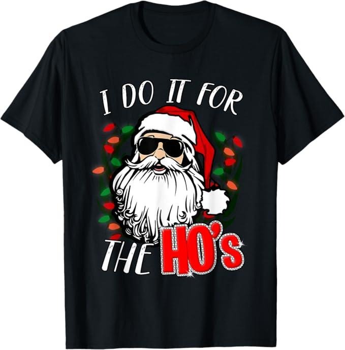 Funny Christmas Shirt, Christmas Gift, Funny Christmas Santa I Do It For The Hos Holiday Mood Gifts T-Shirt - Menswear Top