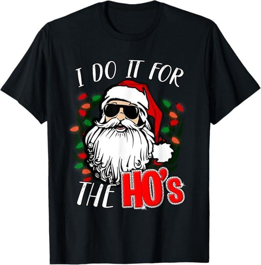 Funny Christmas Shirt, Christmas Gift, Funny Christmas Santa I Do It For The Hos Holiday Mood Gifts T-Shirt - Menswear Top