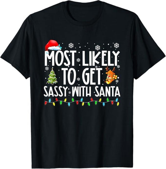 Funny Christmas Shirt, Christmas Gift, Most Likely To Get Sassy With Santa Funny Family Christmas T-Shirt - Menswear Top