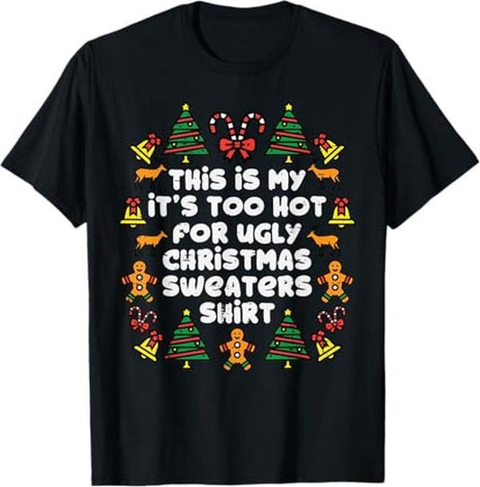 Funny Christmas Shirt, Christmas Gift, Too Hot Ugly Christmas Sweaters Funny Xmas Men Women Family T-Shirt - Menswear Top