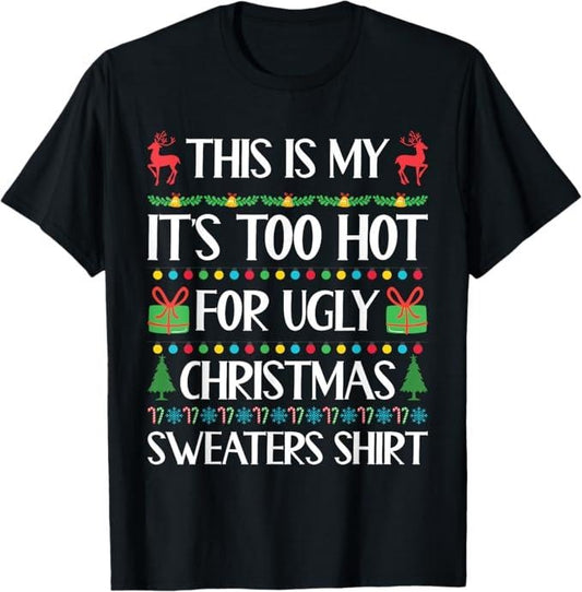 Funny Christmas Shirt, Christmas Gift, Too Hot for Ugly Christmas Sweater Funny Xmas Women Men T-Shirt - Menswear Top