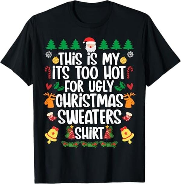 Funny Christmas Shirts, Funny This Is My It's Too Hot For Ugly Christmas Sweater T-Shirt - Menswear Top
