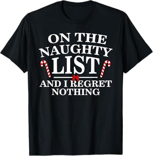 Funny Christmas Shirts, On The Naughty List And I Regret Nothing Funny Xmas Shirt - Menswear Top