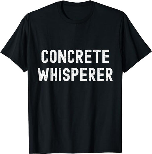 Funny Construction Work Shirts, Concrete Whisperer Worker Construction Work Gag Pun T-Shirt Menswear Casual Cotton Top Basic