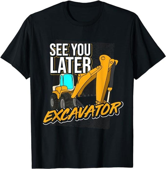 Funny Construction Work Shirts, Construction Work See You Later Excavator Funny Excavator T-Shirt Menswear Casual Cotton