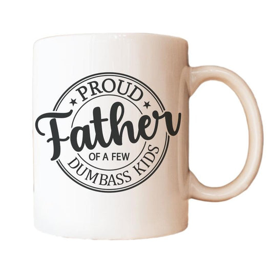 Funny Dad Coffee Mug, Father's Day Gift For Father, Birthday Gift Dad, Proud Father Of A Few Dumbass Kids, Funny Gift Daddy, Novelty Coffee Mug, 11 15oz Ceramic Cup, Funny Gifts For Men, Gifts For Birthday Fathers Day