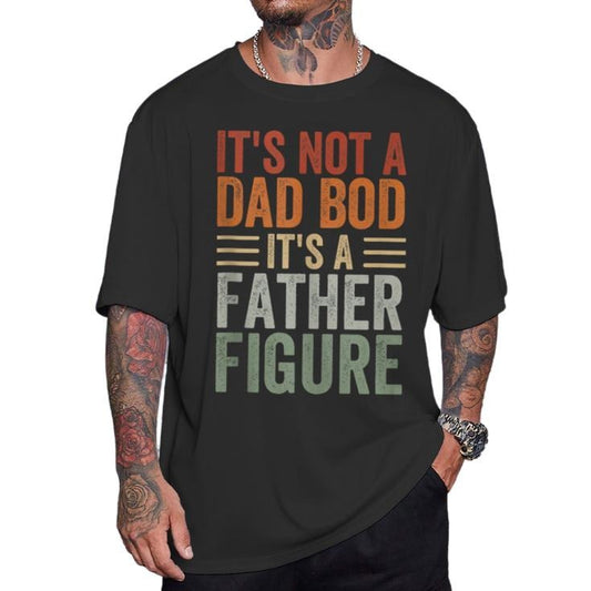 Funny Dad Shirt, It's Not A Dad Bod It's A Father Figure Dad T Shirt, Dad Bod Tee, Fathers Gift For Daddy, Unisex Short Sleeve Tee, Casual Clothing
