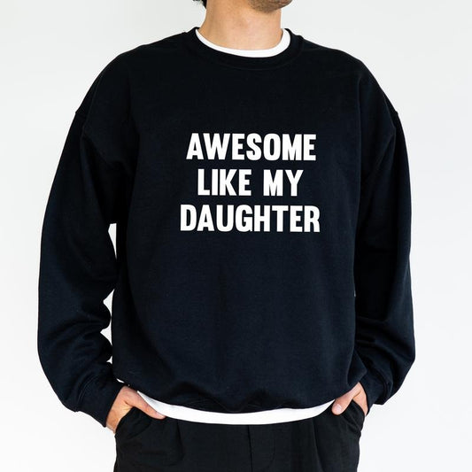 Funny Dad Sweatshirt, Awesome Like My Daughter Crewneck, Cool Dad Long Sleeved Pullover, Christmas Gifts For Dad, Gifts For Daddy Cotton Menswear