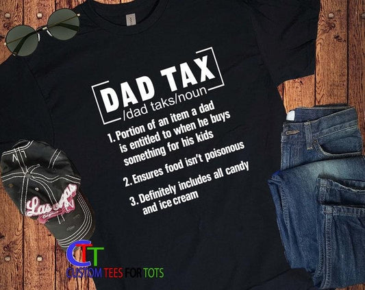 Funny Dad Tax T-Shirt - Fathers Day Gift Tee for Dads - Hilarious Fathers Day Shirt Hoodie, T-shirt and sweater