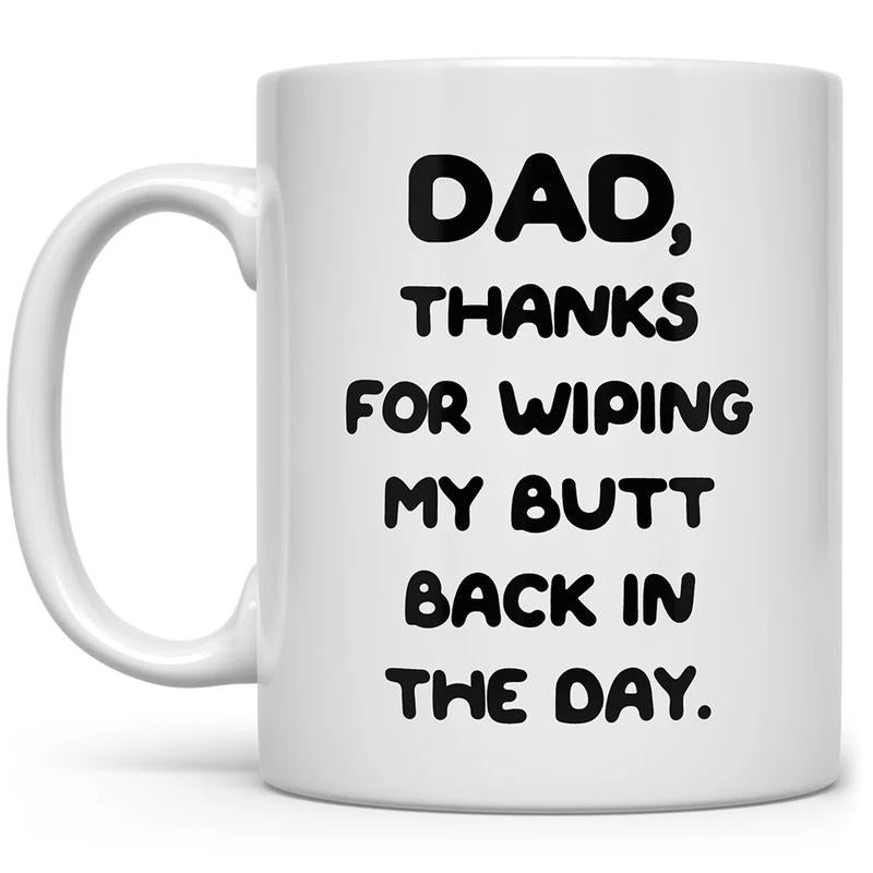 Funny Daddy Mug, Dear Dad Thanks For Wiping My Butt And Stuff Mug, Funny Thanks Dad Mug, Father's Day Gift, Daddy Mug Gift, Novelty Coffee Mug, Gifts For Men Him, 11 15oz Ceramic Cup, Gifts Ideas For Men